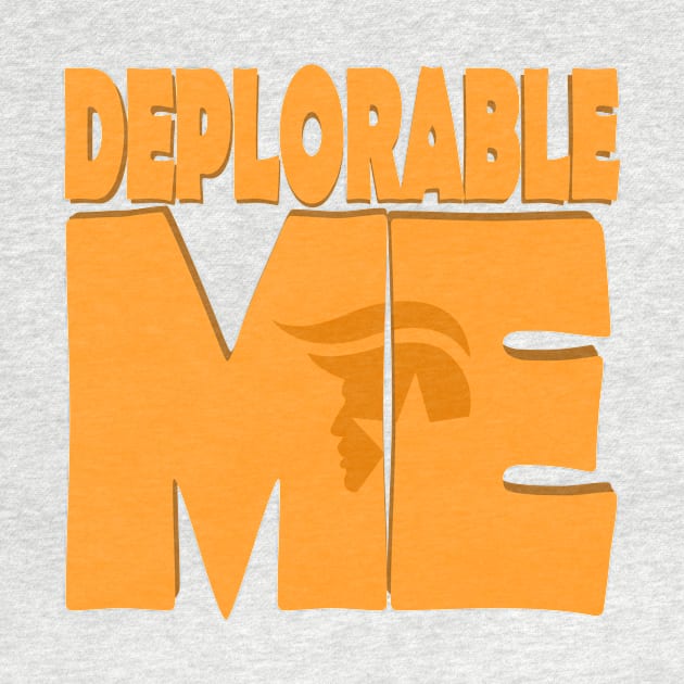 Deplorable Me by AtlanteanArts